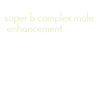 super b complex male enhancement