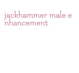 jackhammer male enhancement