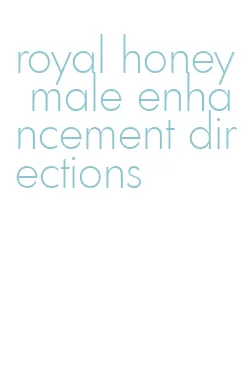 royal honey male enhancement directions