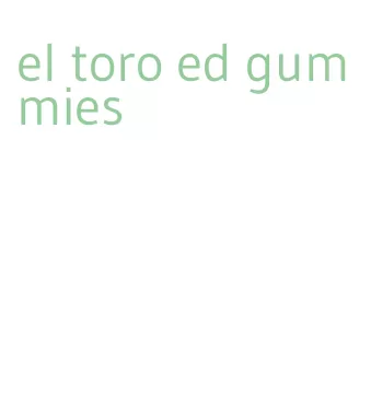 el toro ed gummies