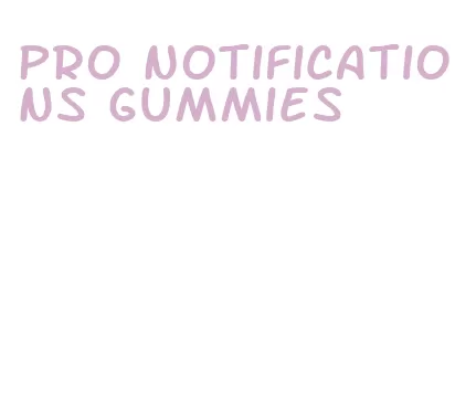 pro notifications gummies