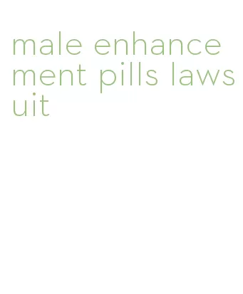 male enhancement pills lawsuit