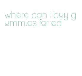 where can i buy gummies for ed