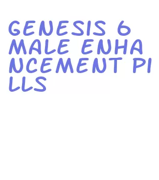 genesis 6 male enhancement pills