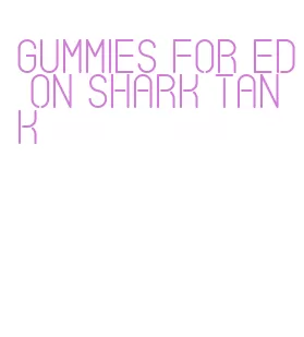 gummies for ed on shark tank