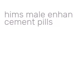 hims male enhancement pills