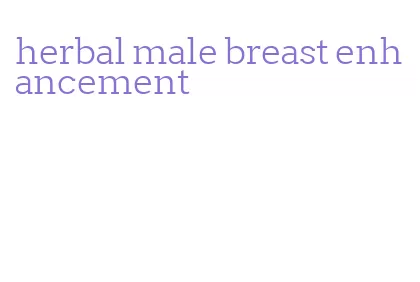 herbal male breast enhancement