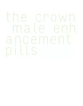 the crown male enhancement pills