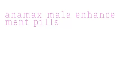 anamax male enhancement pills