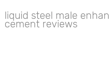 liquid steel male enhancement reviews