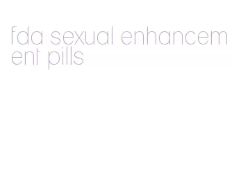 fda sexual enhancement pills