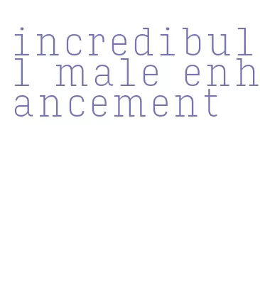 incredibull male enhancement