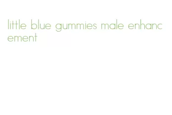 little blue gummies male enhancement