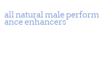 all natural male performance enhancers