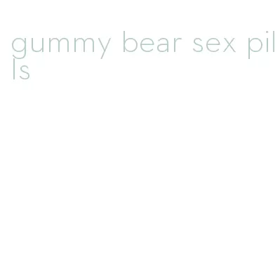 gummy bear sex pills