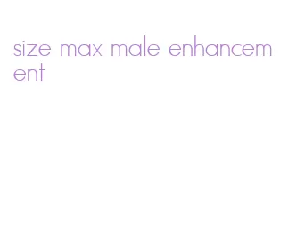 size max male enhancement