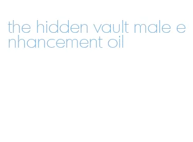 the hidden vault male enhancement oil