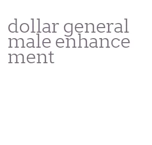 dollar general male enhancement