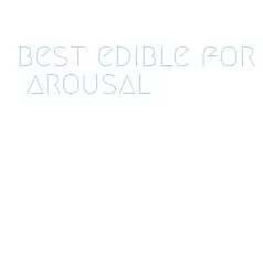 best edible for arousal