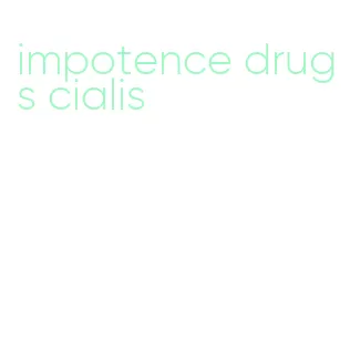 impotence drugs cialis