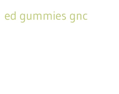 ed gummies gnc