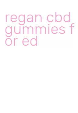 regan cbd gummies for ed