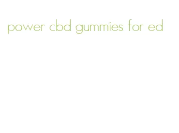 power cbd gummies for ed