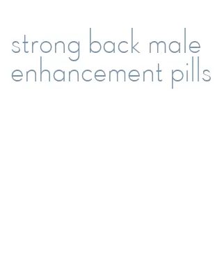 strong back male enhancement pills