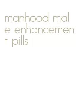 manhood male enhancement pills