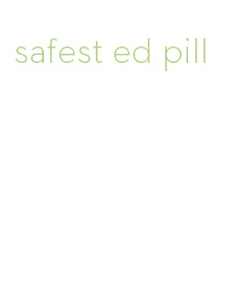 safest ed pill