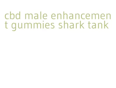 cbd male enhancement gummies shark tank