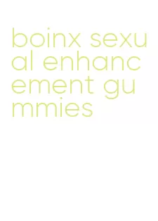 boinx sexual enhancement gummies