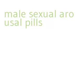 male sexual arousal pills