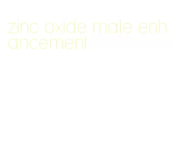 zinc oxide male enhancement