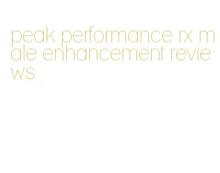 peak performance rx male enhancement reviews