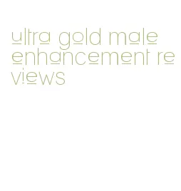 ultra gold male enhancement reviews