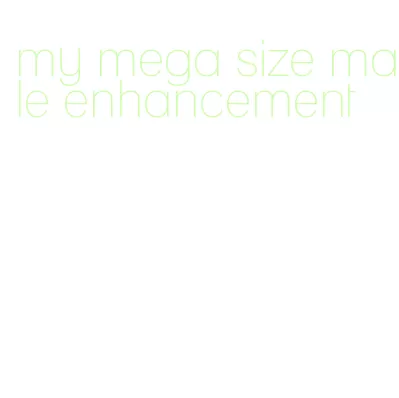 my mega size male enhancement