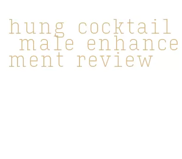 hung cocktail male enhancement review