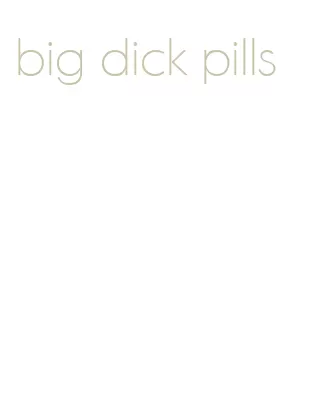 big dick pills