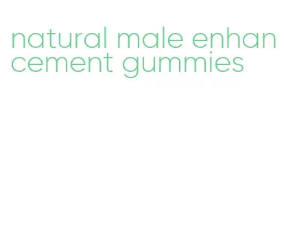 natural male enhancement gummies