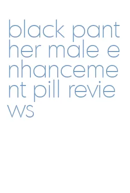 black panther male enhancement pill reviews