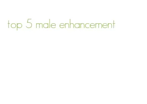 top 5 male enhancement