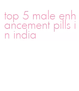 top 5 male enhancement pills in india