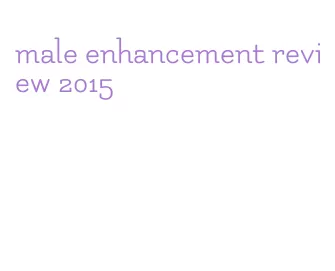 male enhancement review 2015