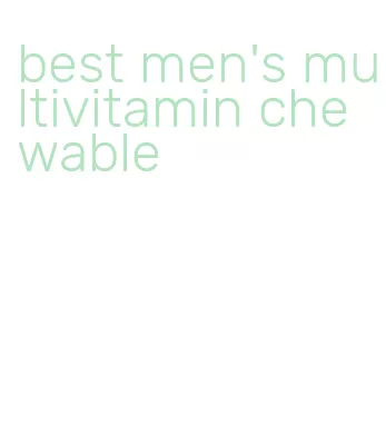 best men's multivitamin chewable