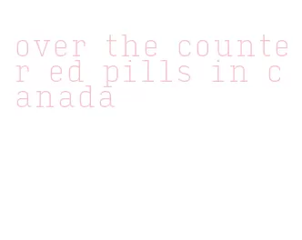 over the counter ed pills in canada