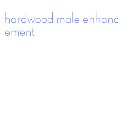 hardwood male enhancement