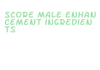 score male enhancement ingredients