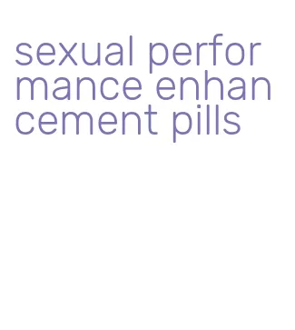 sexual performance enhancement pills