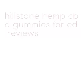 hillstone hemp cbd gummies for ed reviews